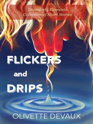 cover image of Flickers and Drips